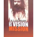 M.S.Golwalkar - His Vision and Mission