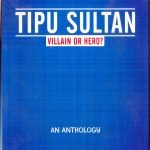 Tipu Sultan: Villain or Hero