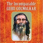 The Incomparable Guru Golwalkar