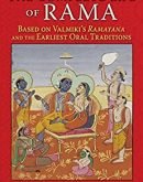 The Complete Life of Rama: Based on Valmiki’s Ramayana and the Earliest Oral Traditions