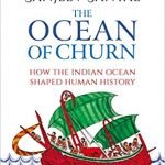The Ocean of Churn: How the Indian Ocean Shaped Human History