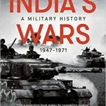 India's Wars: A Military History, 1947-1971