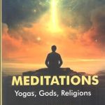 Meditations: Yogas, Gods, Religions
