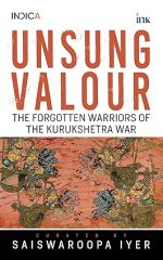 Unsung Valour: Forgotten Warriors of the Kurukshetra War