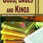 Gods, Sages and Kings: Vedic Secrets of Ancient Civilization