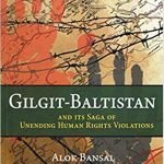 Gilgit-Baltistan and It's Saga of Unending Human Rights Violations