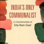India's Only Communalist: In commemoration of Sita Ram Goel