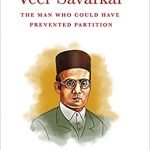 Veer Savarkar : The Man Who Could Have Prevented Partition