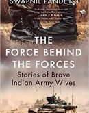 The Force behind the Forces : Stories of Brave Indian Army Wives