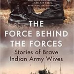 The Force behind the Forces : Stories of Brave Indian Army Wives