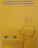 Swami Vivekananda's Vision and Indian Womanhood - The Road Ahead