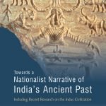 Towards a Nationalist Narrative of India's Ancient Past: Including Recent Research on the Indus Civilization