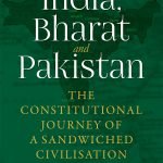 India, Bharat and Pakistan : The Constitutional Journey of a Sandwiched Civilization