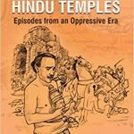 Reclaiming Hindu Temples: Episodes from an Oppressive Era