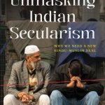 Unmasking Indian Secularism: Why We Need a New Hindu-Muslim Deal
