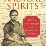 Radical Spirits: India's First Woman Doctor and Her American Champions