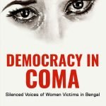 Democracy in Coma – Silenced Voices of Women Victims in Bengal