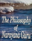 The Philosophy of Narayana Guru