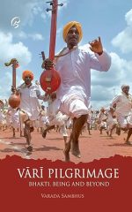 Vari Pilgrimage: Bhakti, Being and Beyond