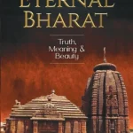 Eternal Bharat: Truth, Meaning & Beauty