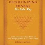 DECOLONIZING BHARAT, The Balu Way
