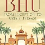 BHU: From Inception to Crisis