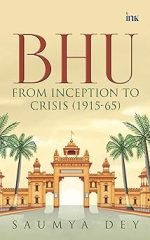 BHU: From Inception to Crisis