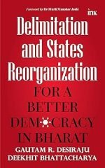 Delimitation and States Reorganization: For a Better Democracy in Bharat