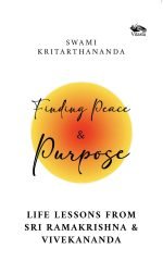 Finding Peace and Purpose: Life lessons from Sri Ramakrishna and Vivekananda