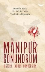 The Manipur Conundrum: History, Exodus, Conversion