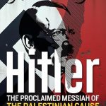 Hitler: The Proclaimed Messiah of the Palestinian Cause