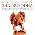 Svayambodha and Shatrubodha: Hindu View of Self and the World