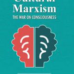 Cultural Marxism: The War On Consciousness