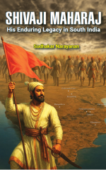SHIVAJI MAHARAJ - His Enduring Legacy in South India