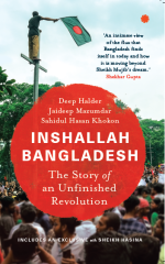 INSHALLAH BANGLADESH : The Story of an Unfinished Revolution