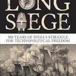The Long Siege: 500 Years of India’s Struggle for Technopolitical Freedom