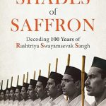 MANY SHADES OF SAFFRON : Decoding 100 Years of Rashtriya Swayamsevak Sangh