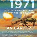 1971: Stories of Grit and Glory from the Indo-Pak War
