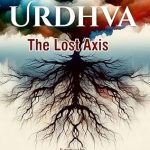 URDHVA: The Lost Axis