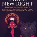 India's New Right - Powering the Current Wave of Nationalism and Civilisational Revival