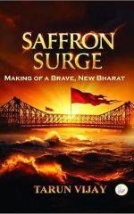 Saffron Surge: Making of a Brave, New Bharat