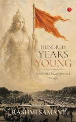 Hundred Years Young: Rashtriya Swayamsevak Sangh