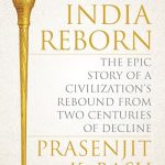 India Reborn : The Epic Story of a Civilization's Rebound from Two Centuries of Decline