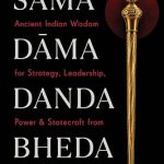 Sama, Dama, Danda, Bheda : Power Has Rules. Chanakya Knew Them