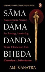 Sama, Dama, Danda, Bheda : Power Has Rules. Chanakya Knew Them